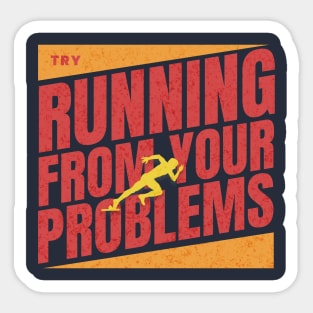 Try running from your problems Sticker